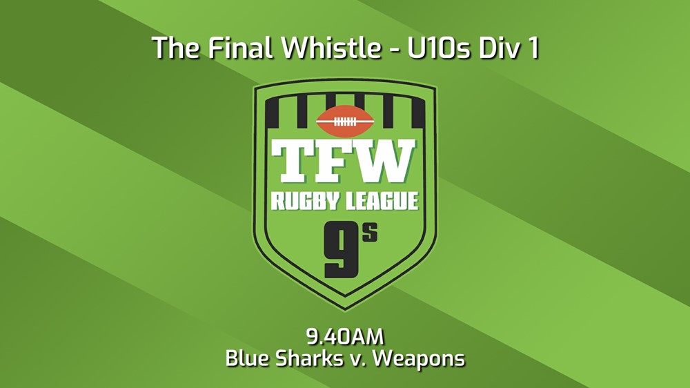 240120-Final Whistle Game 5 - U10s Div 1 - TFW Blue Sharks v TFW NXGEN Weapons Slate Image
