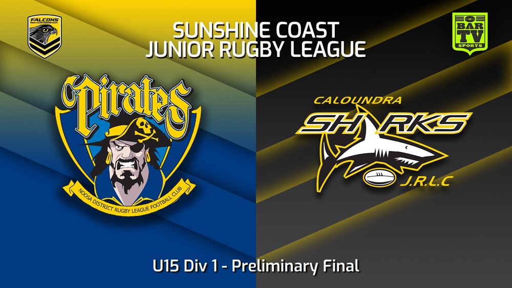 230825-Sunshine Coast Junior Rugby League Preliminary Final - U15 Div 1 - Noosa Pirates JRL v Caloundra Sharks JRL Slate Image