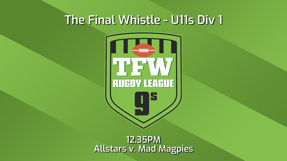 240120-Final Whistle Game 12 - U11s Div 1 - TFW Allstars v TFW Mad Magpies Slate Image