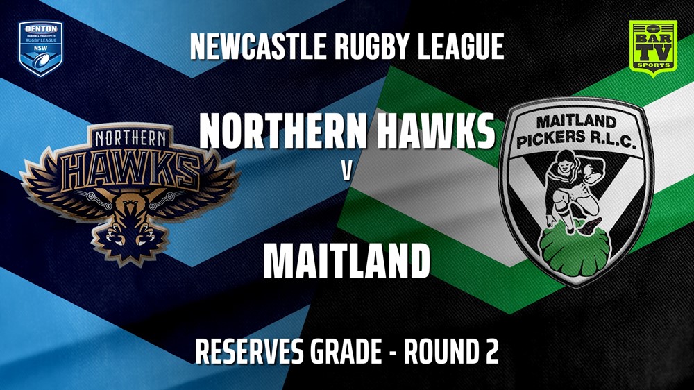 Newcastle Rugby League Round 2 - Reserves Grade - Northern Hawks v Maitland Pickers Slate Image