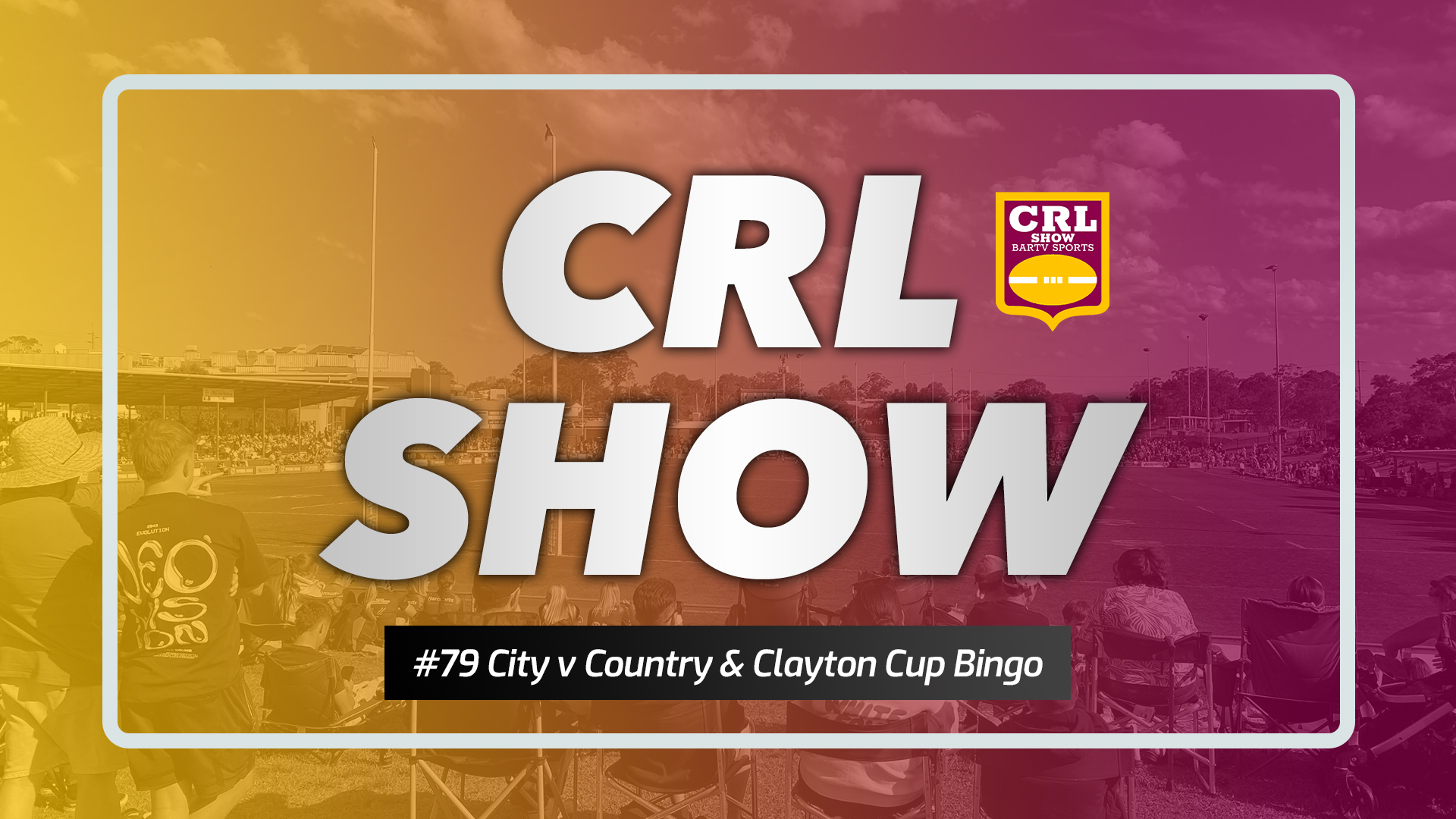 CRL Show #79 - City v Country & Clayton Cup Bingo Article Image