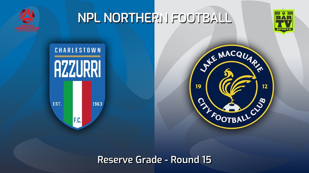 230618-NNSW NPLM Res Round 15 - Charlestown Azzurri FC Res v Lake Macquarie City FC Res Slate Image