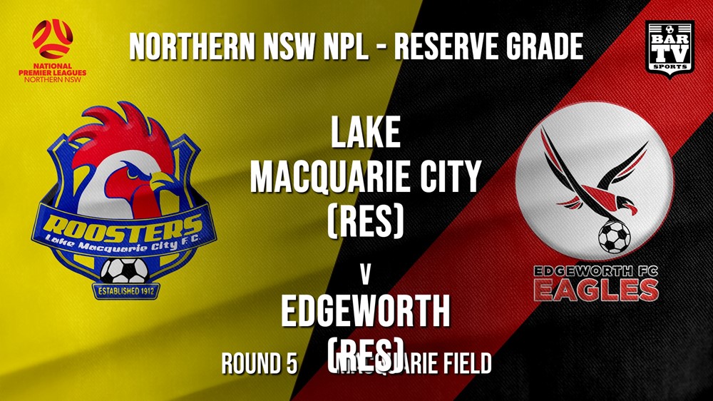 NPL NNSW RES Round 5 - Lake Macquarie City FC (Res) v Edgeworth Eagles (Res) Slate Image