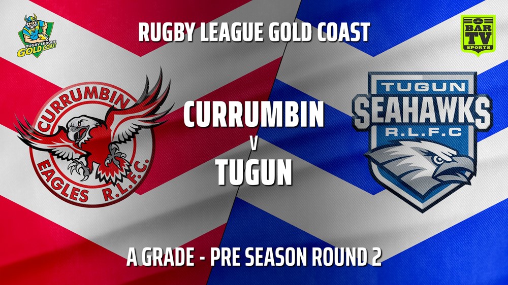 RLGC Pre Season Round 2 - A Grade - Currumbin Eagles v Tugun Seahawks Slate Image
