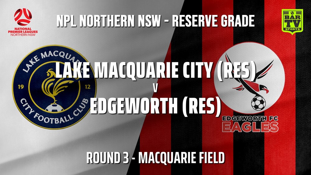 NPL NNSW RES Round 3 - Lake Macquarie City FC v Edgeworth Eagles Slate Image