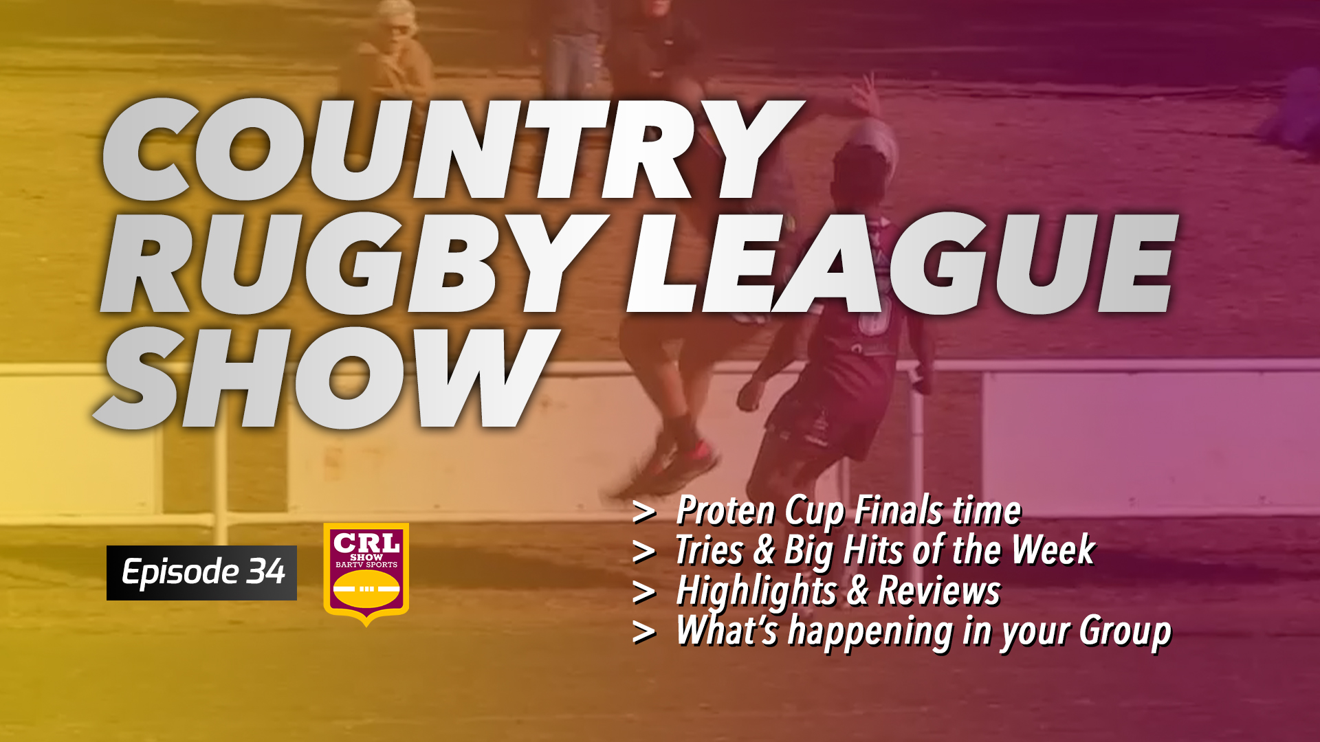 Country Rugby League Show - Episode 34 - BarTV Sports