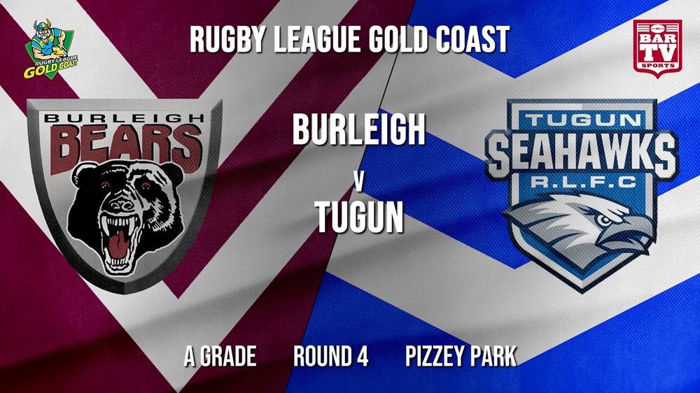 RLGC Round 4 - A Grade - Burleigh Bears v Tugun Seahawks Slate Image