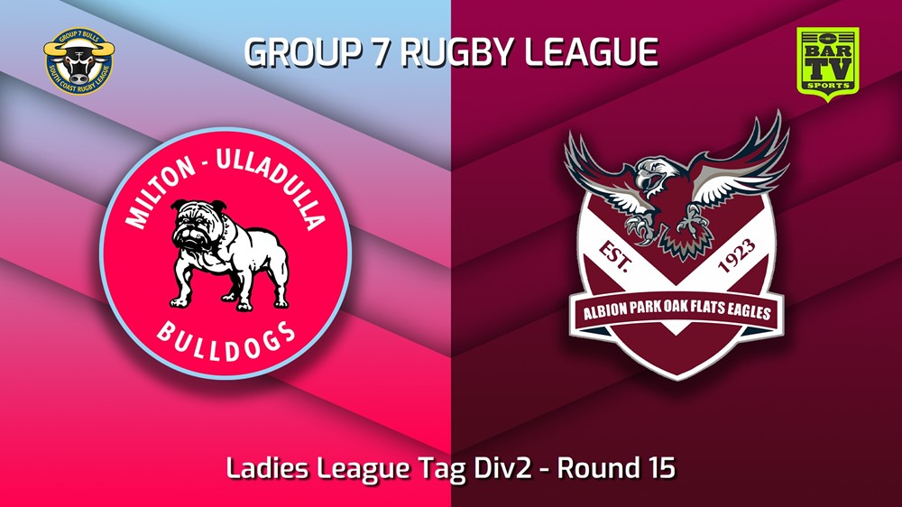 MINI GAME: South Coast Round 15 - Ladies League Tag Div2 - Milton-Ulladulla Bulldogs v Albion Park Oak Flats Eagles Slate Image