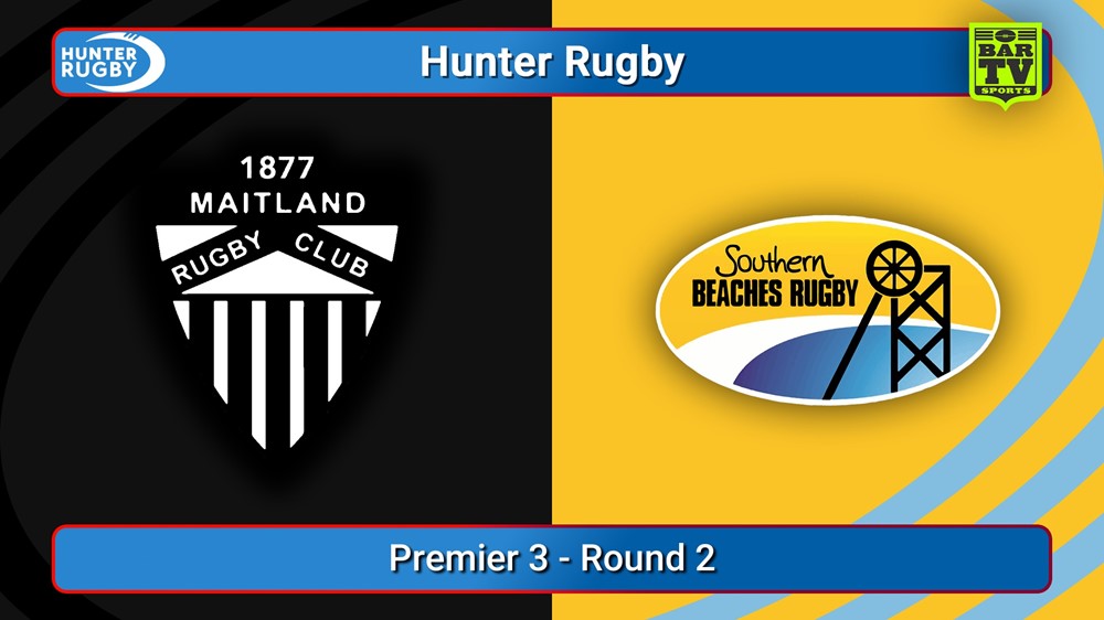 250426-video-Hunter Rugby Round 2 - Premier 3 - Maitland v Southern Beaches Slate Image