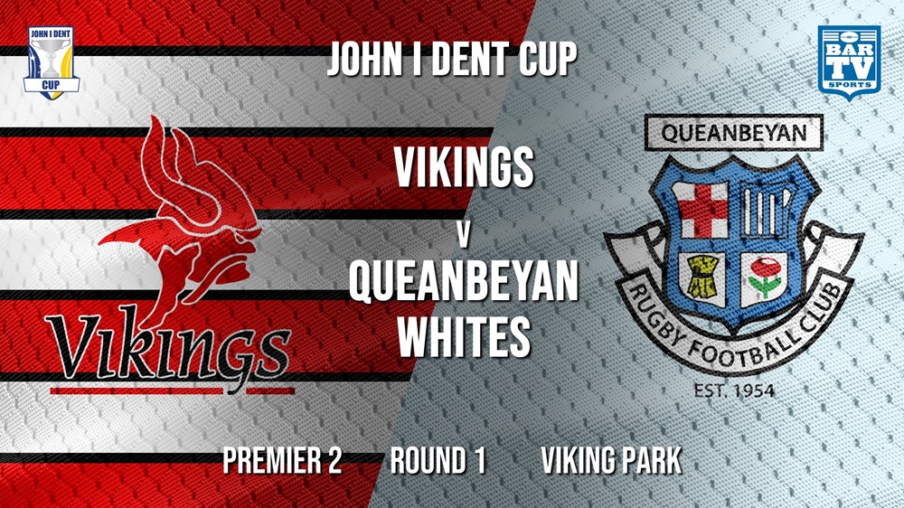 John I Dent Round 1  - Premier 2 - Tuggeranong Vikings v Queanbeyan Whites Slate Image