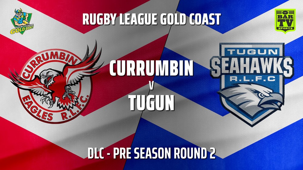 RLGC Pre Season Round 2 - DLC - Currumbin Eagles v Tugun Seahawks Slate Image