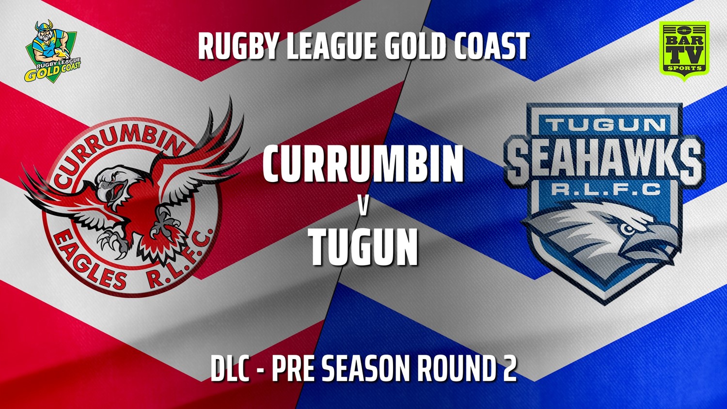 MINI GAME: RLGC Pre Season Round 2 - DLC - Currumbin Eagles v Tugun Seahawks Slate Image