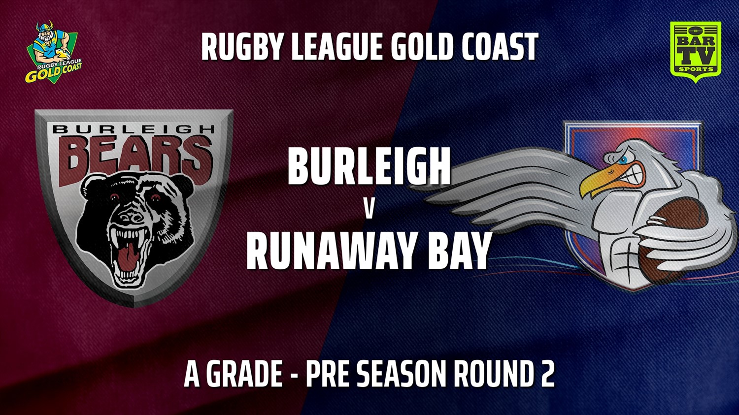 RLGC Pre Season Round 2 - A Grade - Burleigh Bears v Runaway Bay Slate Image