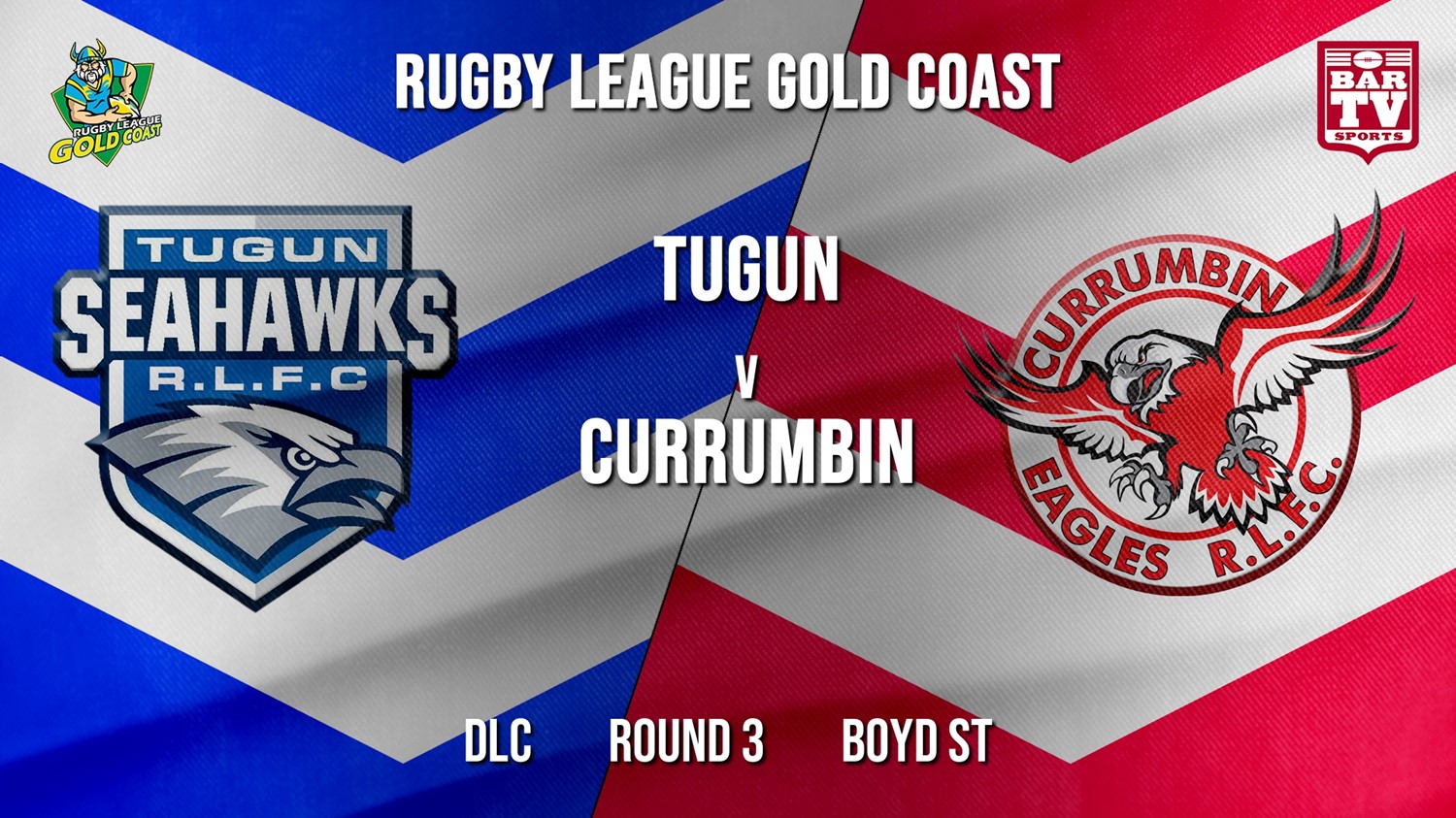 RLGC Round 3 - DLC - Tugun Seahawks v Currumbin Eagles Slate Image