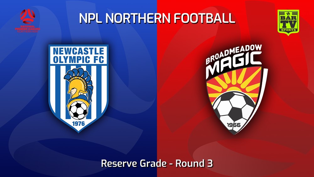 230318-NNSW NPLM Res Round 3 - Newcastle Olympic Res v Broadmeadow Magic Res Slate Image