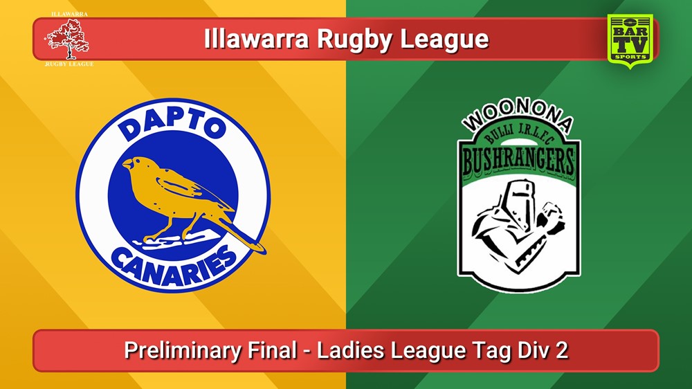 250815-video-Illawarra Preliminary Final - Open Ladies Tag Div 2 - Dapto Canaries v Woonona Bushrangers Slate Image