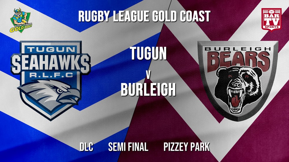 RLGC Semi Final - DLC - Tugun Seahawks v Burleigh Bears Slate Image