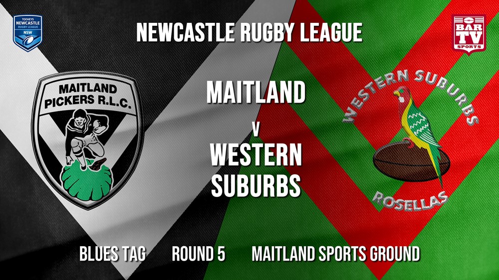 MINI GAME: Newcastle Rugby League Round 5 - Blues Tag - Maitland Pickers v Western Suburbs Rosellas Slate Image