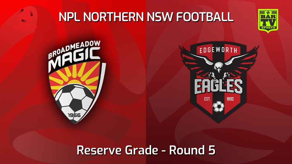 220402-NNSW NPLM Res Round 5 - Broadmeadow Magic Res v Edgeworth Eagles Res Slate Image