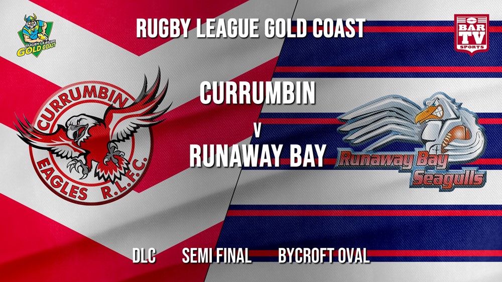 RLGC Semi Final - DLC - Currumbin Eagles v Runaway Bay Slate Image