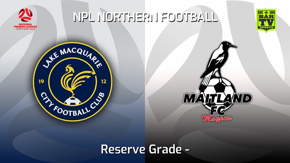 220607-NNSW NPLM Round 10 - Res Lake Macquarie City FC Res v Maitland FC Res Slate Image