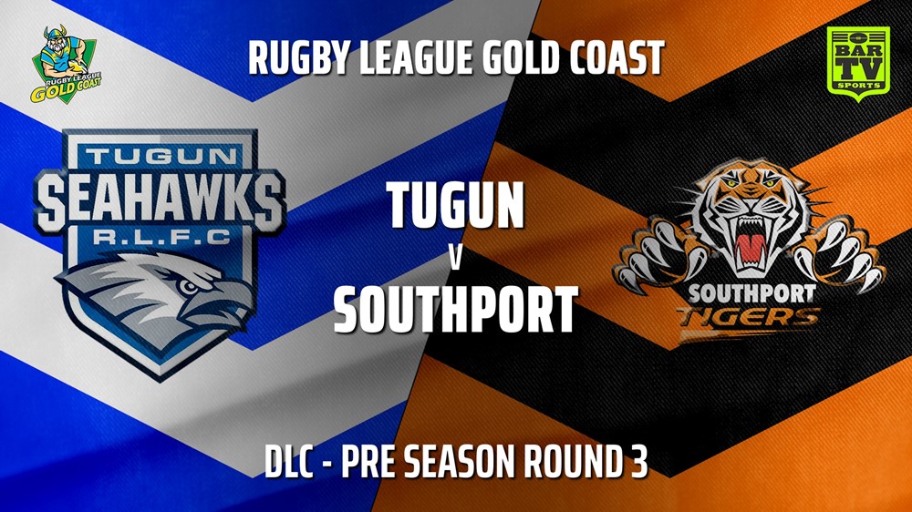 210421-RLGC Pre Season Round 3 - DLC - Tugun Seahawks v Southport Tigers Slate Image