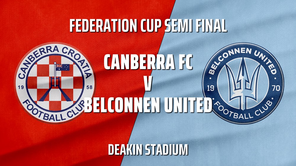 MINI GAME: Federation Cup Semi Final - Canberra FC v Belconnen United Slate Image