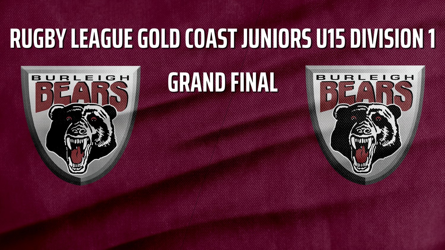 MINI GAME: Rugby League Gold Coast Juniors U15 Division 1 Grand Final - Burleigh Bears Maroon v Burleigh Bears White Slate Image
