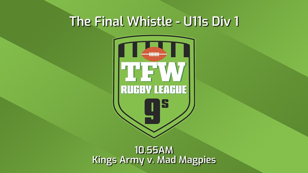 240120-Final Whistle Game 8 - U11s Div 1 - TFW Kings Army v TFW Mad Magpies Slate Image