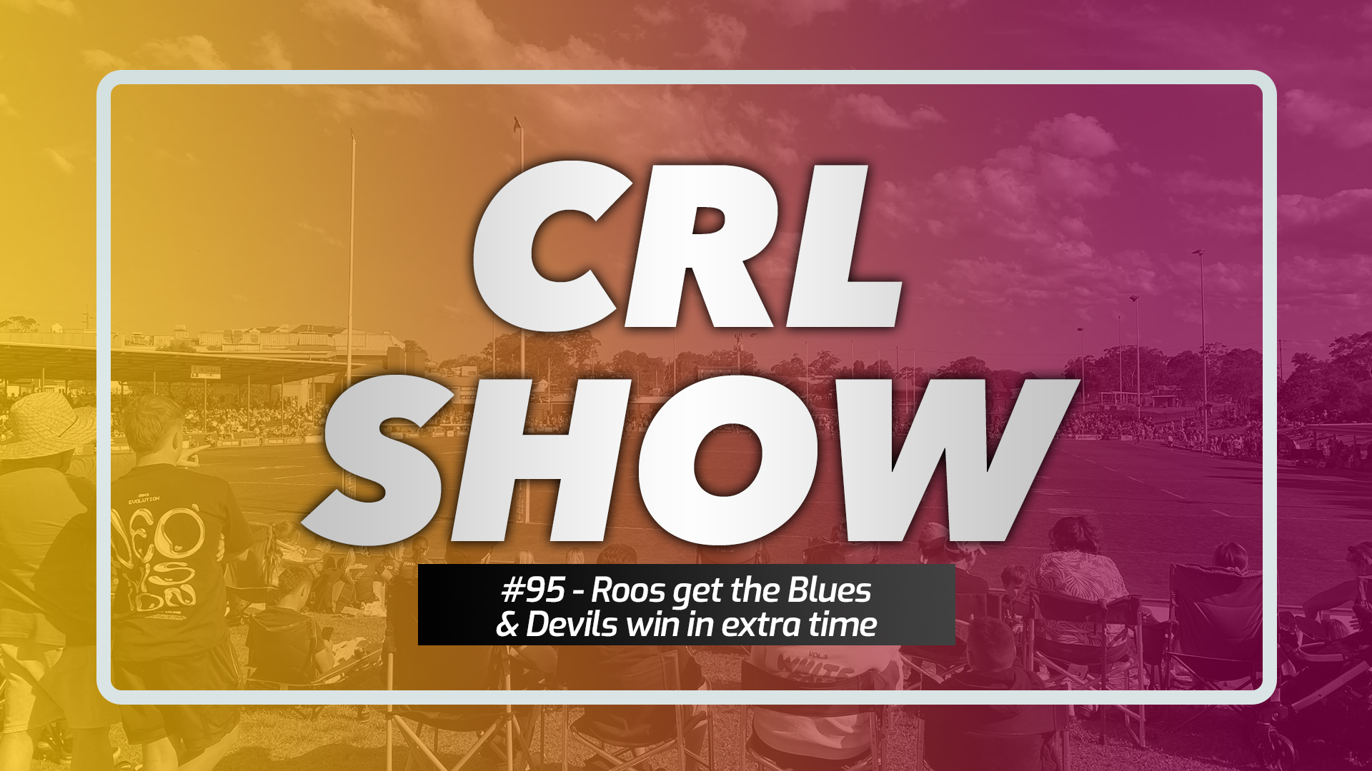 CRL Show - Episode 95 Article Image