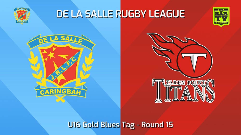 240811-video-De La Salle Round 15 - U16 Gold Blues Tag - De La Salle v Taren Point Titans Slate Image