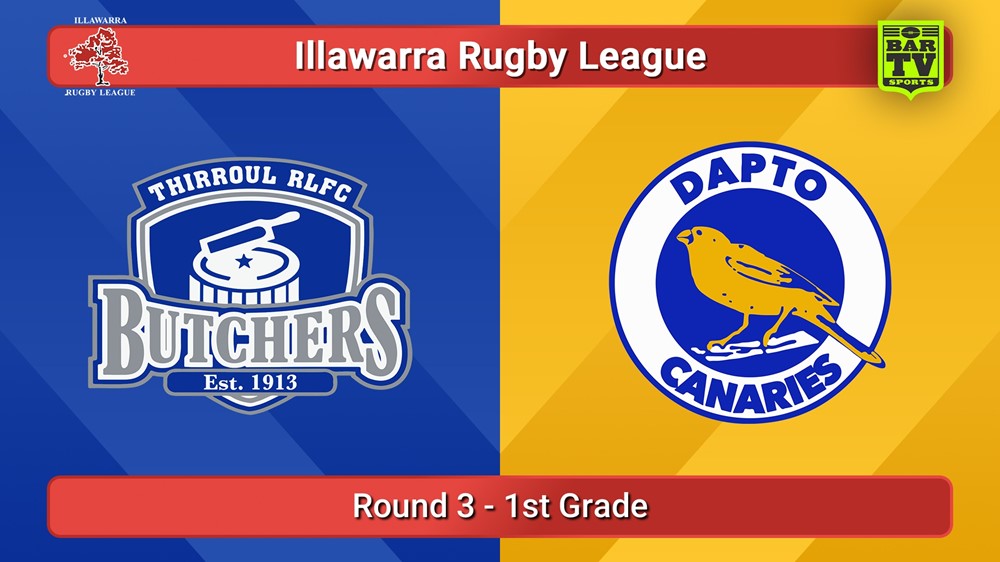 250510-video-Illawarra Round 3 - 1st Grade - Thirroul Butchers v Dapto Canaries Slate Image