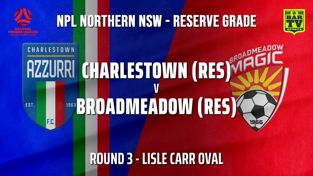NPL NNSW RES Round 3 - Charlestown Azzurri FC v Broadmeadow Magic Slate Image
