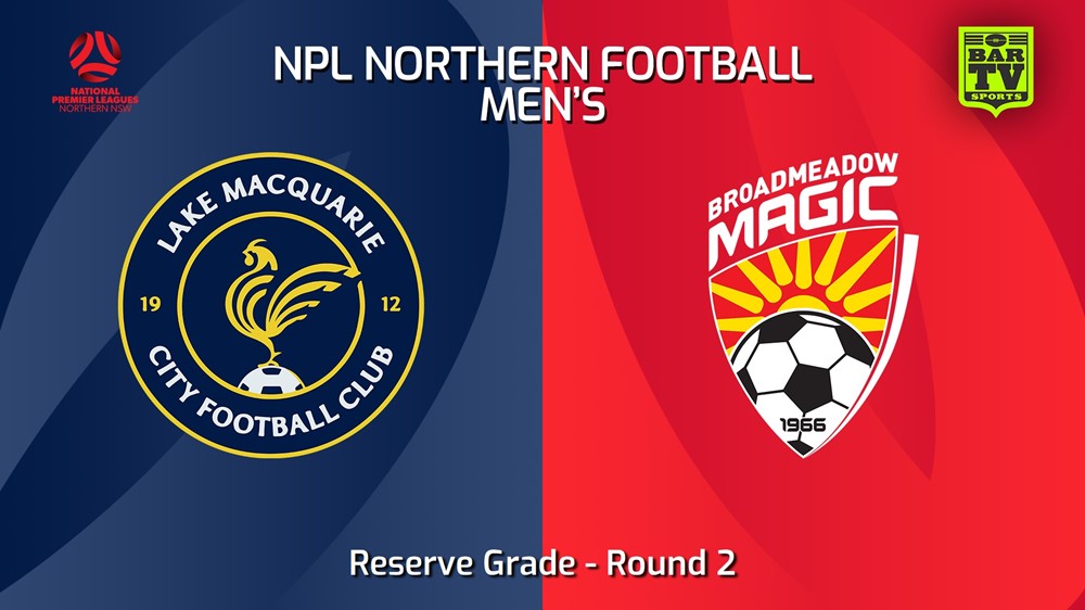 240302-NNSW NPLM Res Round 2 - Lake Macquarie City FC Res v Broadmeadow Magic Res Slate Image
